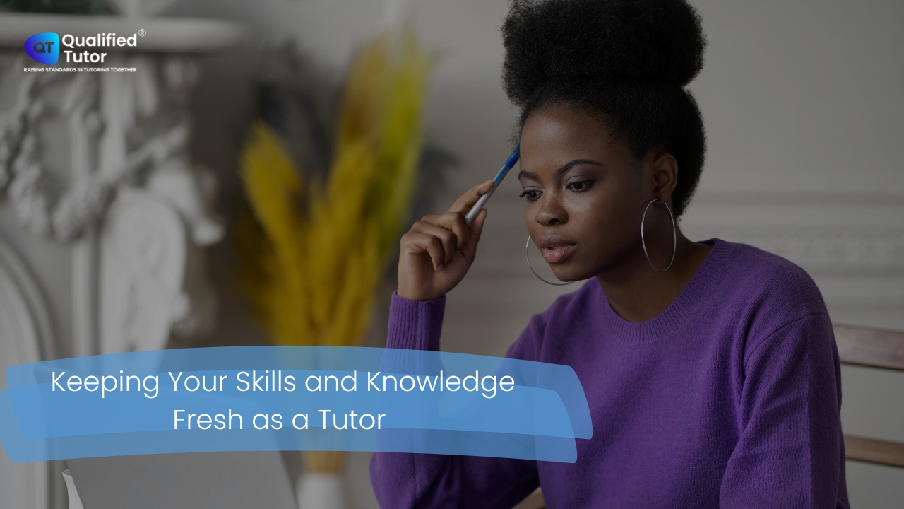 QT Conversations: Keeping Your Skills and Knowledge Fresh as a Tutor